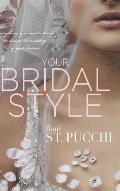 Your Bridal Style: Everything You Need to Know to Design the Wedding of Your Dreams