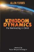 Kingdom Dynamics: For Dominating In Christ