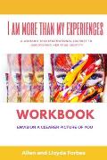 I Am More Than My Experiences Workbook: Envision a Clearer Picture of You