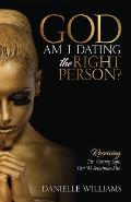 God, Am I Dating The Right Person?: Receiving The Warning Signs We Sometimes Miss