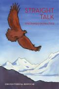 Straight Talk Discourses by Orgyen Topgyal Rinpoche