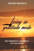 Living in Gratitude Mode: Your Passport to Abundance and Well-Being