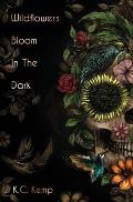 Wildflowers Bloom In The Dark
