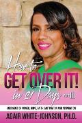 How to Get Over in 21 Days! Part III: Messages of Power, Hope, Faith, Motivation and Inspiration