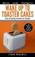 Wake Up to Toaster Cakes: Easy & Healthy Hot from the Toaster