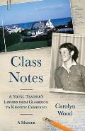 Class Notes A Young Teachers Lessons from Classroom to Kennedy Compound