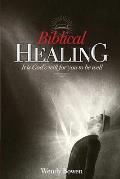 Biblical Healing: It Is God's Will for You to Be Well