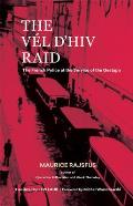 The V?l d'Hiv Raid: The French Police at the Service of the Gestapo