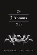 The J. Abrams Book: The Life and Work of an Exceptional Personality