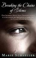 Breaking the Chains of Silence: One Childhood Sexual Abuse Survivor's Journey Into Adulthood and the Statute of Limitations That Protects Predators