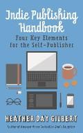 Indie Publishing Handbook: Four Key Elements for the Self-Publisher