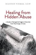 Healing from Hidden Abuse A Journey Through the Stages of Recovery from Psychological Abuse