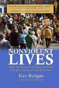 Nonviolent Lives People & Movements Changing the World Through the Power of Active Nonviolence