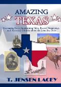 Amazing Texas: Fascinating Facts, Entertaining Tales, Bizarre Happenings, and Historical Oddities About the Lone Star State