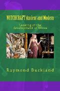 WITCHCRAFT Ancient and Modern: Looking at the development of Wicca