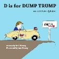 D Is for Dump Trump An Anti Hate Alphabet