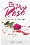 The Pink Rose: Aphrodite's Flower: The Story of Thomas Book One of the Aphrodite Chronicles