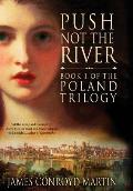 Push Not the River (The Poland Trilogy Book 1)