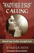 Another Jesus Calling - 2nd Edition: How Sarah Young's False Christ is Deceiving the Church