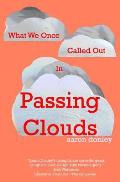 What We Once Called Out in Passing Clouds