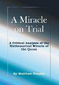 A Miracle on Trial: A Critical Analysis of the Mathematical Miracle of the Quran