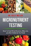 Micronutrient Testing How to Find What Vitamins Minerals & Antioxidants You Need