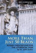 More Than Just 50 Beads: Rosary Meditations for the Liturgical Year by St. John Eudes