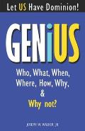 GENiUS: Who, What, When, Where, How, Why, & Why Not of Genius Phenomenon
