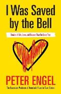 I Was Saved by the Bell: Stories of Life, Love, and Dreams That Do Come True