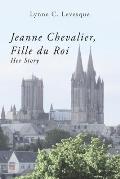 Jeanne Chevalier, Fille du Roi: Her Story