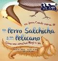 Un Gran Cuento acerca de un Perro Salchicha y un Pel?cano (Spanish/English Bilingual Hard Cover): C?mo una Amistad lleg? a ser (Tall Tales # 2)