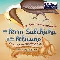 Un Gran Cuento acerca de un Perro Salchicha y un Pel?cano (Spanish/English Bilingual Soft Cover): C?mo una Amistad lleg? a ser (Tall Tales # 2)