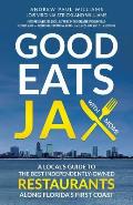 Good Eats Jax: A Local's Guide To The Best Independently-Owned Restaurants Along Florida's First Coast