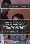 The Psychology of Leadership Principles, Practices, and Priorities: Textbook Edition
