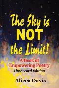 The Sky is NOT the Limit!: A Book of Empowering Poetry (Full Color)