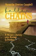 Fallen Chains: A Woman's Journey from Bondage to Freedom