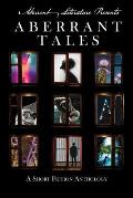 Aberrant Tales a Short Fiction Anthology from Aberrant Literature