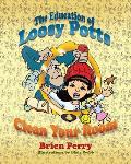 The Education of Loosy Potts: Clean Your Room