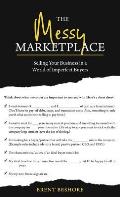 Messy Marketplace Selling Your Business in a World of Imperfect Buyers