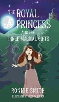 The Royal Princess and the Three Magical Gifts