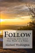 Follow: Walking with Jesus One Week at a Time