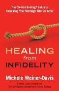 Healing from Infidelity The Divorce Bustingr Guide to Rebuilding Your Marriage After an Affair