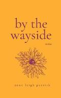 By the Wayside: Stories