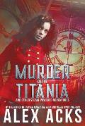 Murder on the Titania & Other Steam Powered Adventures