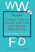 A Real-World Guide for the New Nurse Preceptor