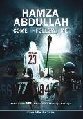 Hamza Abdullah: Come Follow Me: A Memoir. The NFL. A Transition. A Challenge. A Change.