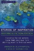 Stories of Inspiration: Historical Fiction Edition, Volume 1: Historical Fiction Writers Trace Their Journeys from Starting Point to Finished
