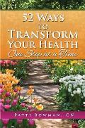 52 Ways to Transform Your Health: One Step at a Time