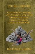 Sticks and Stones - Emotional Abuse and Verbal Attacks Through Lies, Vows, Curses and Judgments - Help from a Christian Perspective