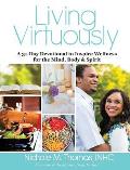 Living Virtuously: A 31-Day Devotional to Inspire Wellness for the Mind, Body & Spirit